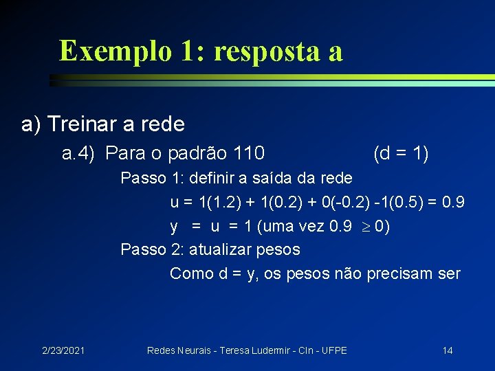 Exemplo 1: resposta a a) Treinar a rede a. 4) Para o padrão 110