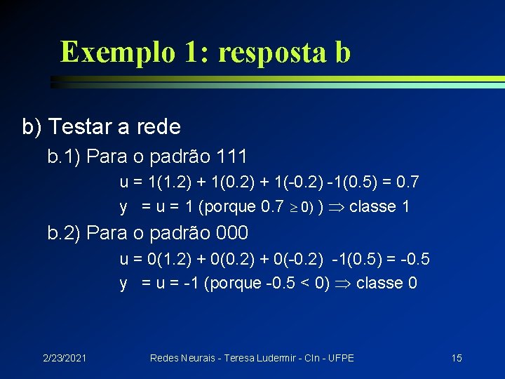 Exemplo 1: resposta b b) Testar a rede b. 1) Para o padrão 111