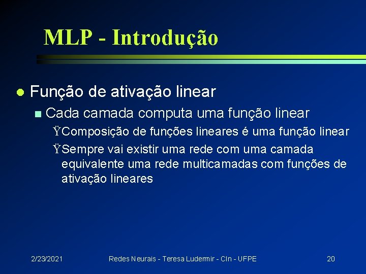 MLP - Introdução l Função de ativação linear n Cada camada computa uma função