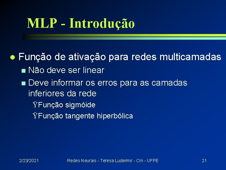 MLP - Introdução l Função de ativação para redes multicamadas Não deve ser linear