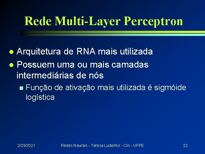 Rede Multi-Layer Perceptron Arquitetura de RNA mais utilizada l Possuem uma ou mais camadas