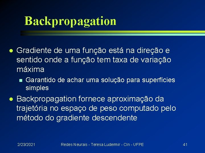 Backpropagation l Gradiente de uma função está na direção e sentido onde a função