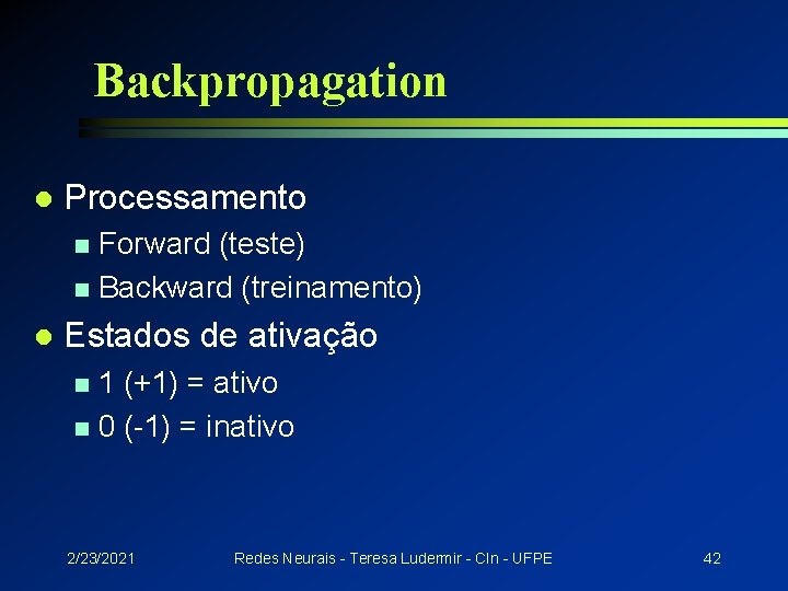 Backpropagation l Processamento Forward (teste) n Backward (treinamento) n l Estados de ativação 1