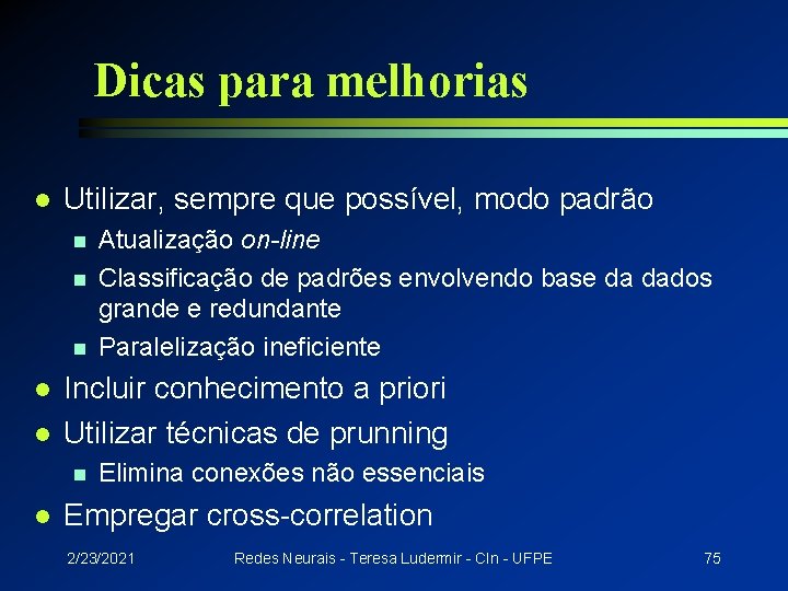 Dicas para melhorias l Utilizar, sempre que possível, modo padrão n n n l