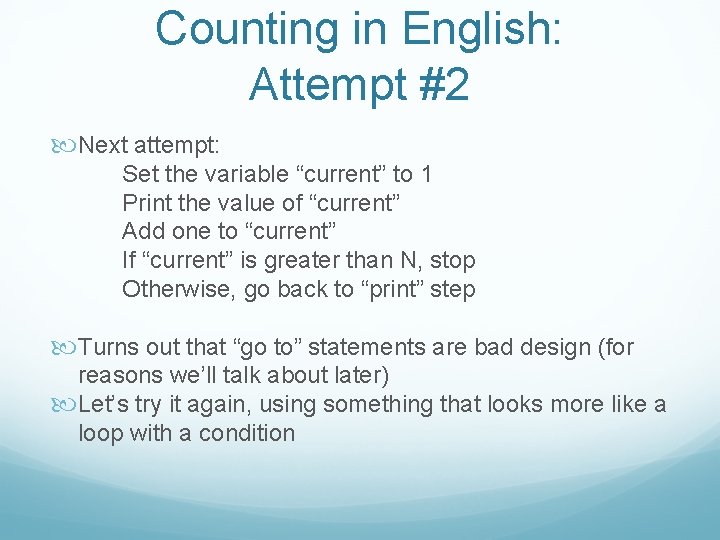 Counting in English: Attempt #2 Next attempt: Set the variable “current” to 1 Print