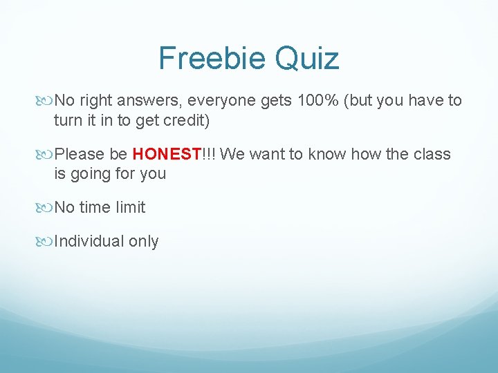 Freebie Quiz No right answers, everyone gets 100% (but you have to turn it