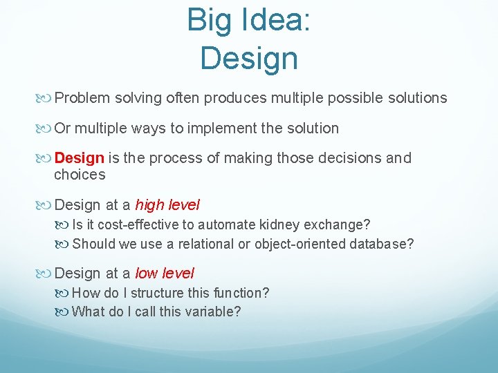 Big Idea: Design Problem solving often produces multiple possible solutions Or multiple ways to