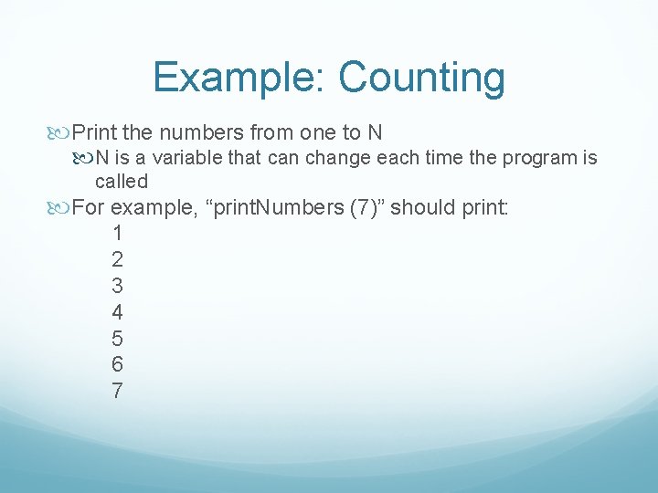 Example: Counting Print the numbers from one to N N is a variable that