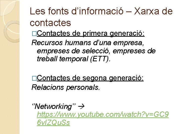 Les fonts d’informació – Xarxa de contactes �Contactes de primera generació: Recursos humans d’una