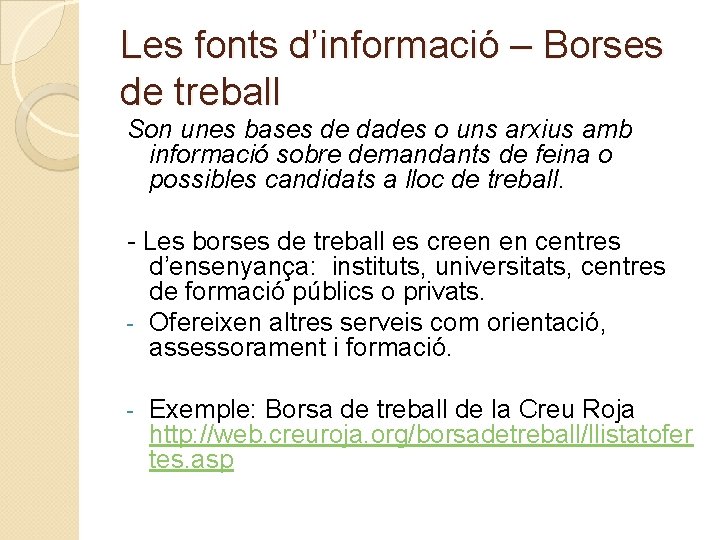 Les fonts d’informació – Borses de treball Son unes bases de dades o uns