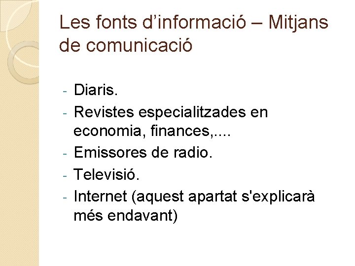 Les fonts d’informació – Mitjans de comunicació - Diaris. Revistes especialitzades en economia, finances,