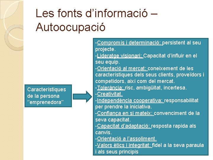 Les fonts d’informació – Autoocupació Característiques de la persona ‘’emprenedora’’ -Compromís i determinació: persistent