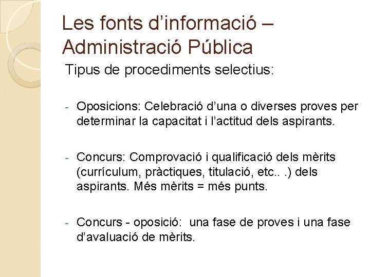 Les fonts d’informació – Administració Pública Tipus de procediments selectius: - Oposicions: Celebració d’una