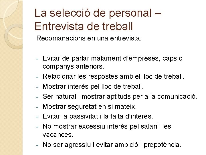 La selecció de personal – Entrevista de treball Recomanacions en una entrevista: - Evitar