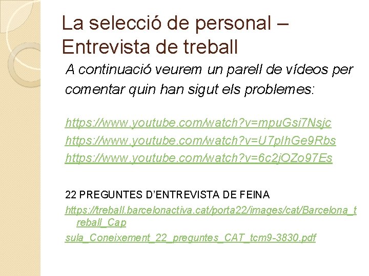 La selecció de personal – Entrevista de treball A continuació veurem un parell de