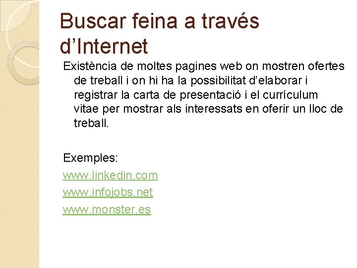 Buscar feina a través d’Internet Existència de moltes pagines web on mostren ofertes de