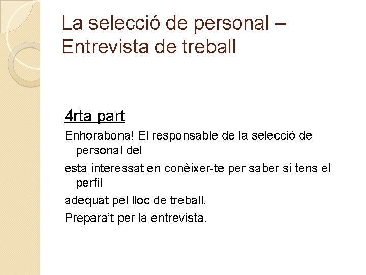 La selecció de personal – Entrevista de treball 4 rta part Enhorabona! El responsable