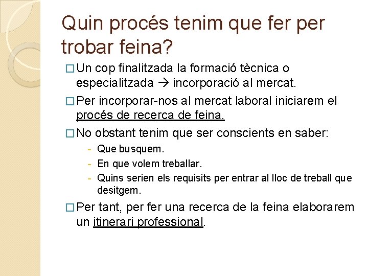 Quin procés tenim que fer per trobar feina? � Un cop finalitzada la formació