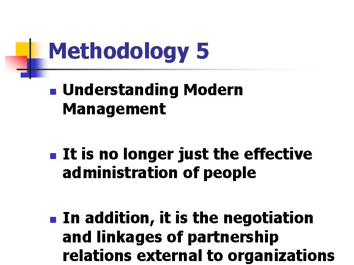 Methodology 5 n n n Understanding Modern Management It is no longer just the