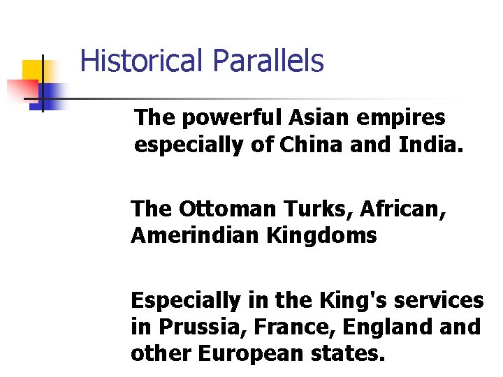 Historical Parallels The powerful Asian empires especially of China and India. The Ottoman Turks,