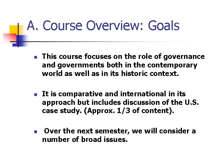 A. Course Overview: Goals n n n This course focuses on the role of