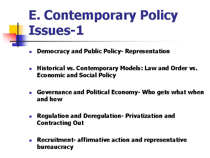 E. Contemporary Policy Issues-1 n n n Democracy and Public Policy- Representation Historical vs.