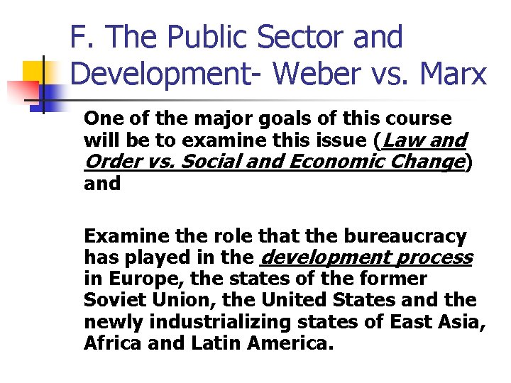 F. The Public Sector and Development- Weber vs. Marx One of the major goals