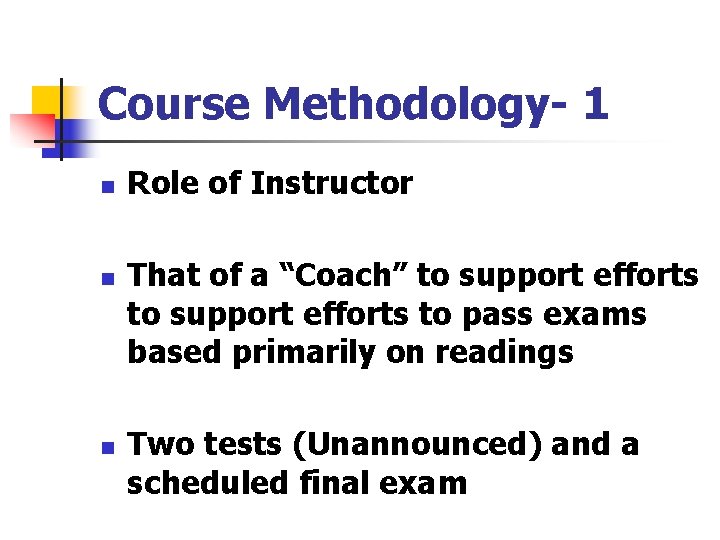 Course Methodology- 1 n n n Role of Instructor That of a “Coach” to