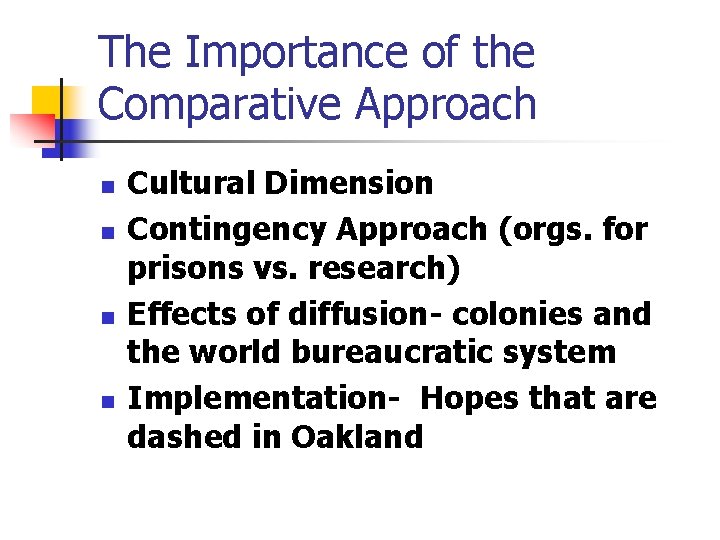 The Importance of the Comparative Approach n n Cultural Dimension Contingency Approach (orgs. for