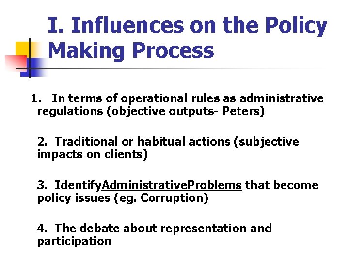 I. Influences on the Policy Making Process 1. In terms of operational rules as