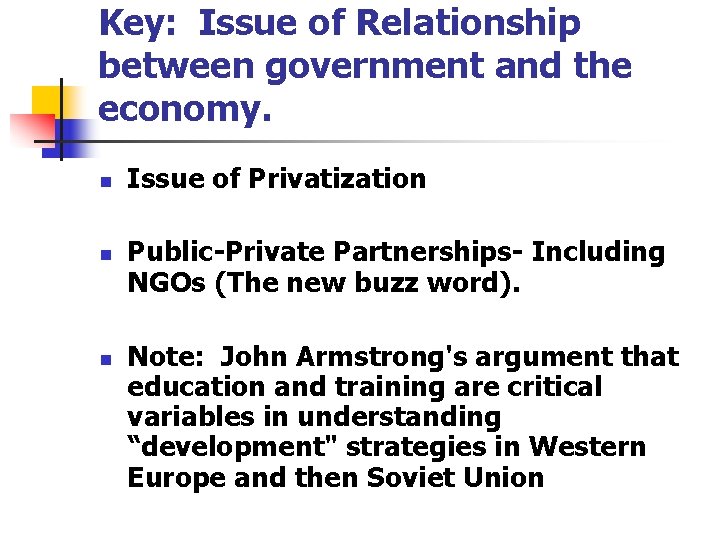 Key: Issue of Relationship between government and the economy. n n n Issue of