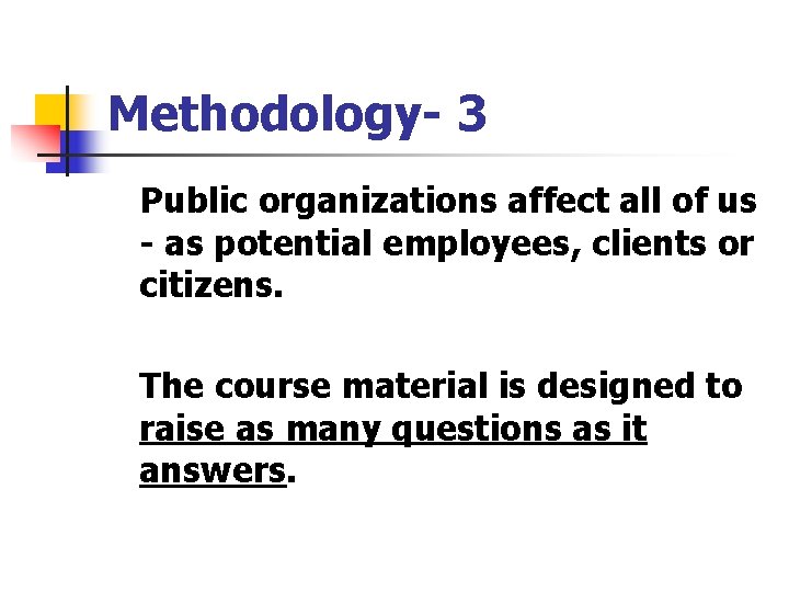 Methodology- 3 Public organizations affect all of us - as potential employees, clients or