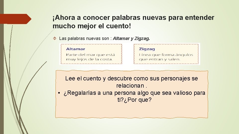 ¡Ahora a conocer palabras nuevas para entender mucho mejor el cuento! Las palabras nuevas