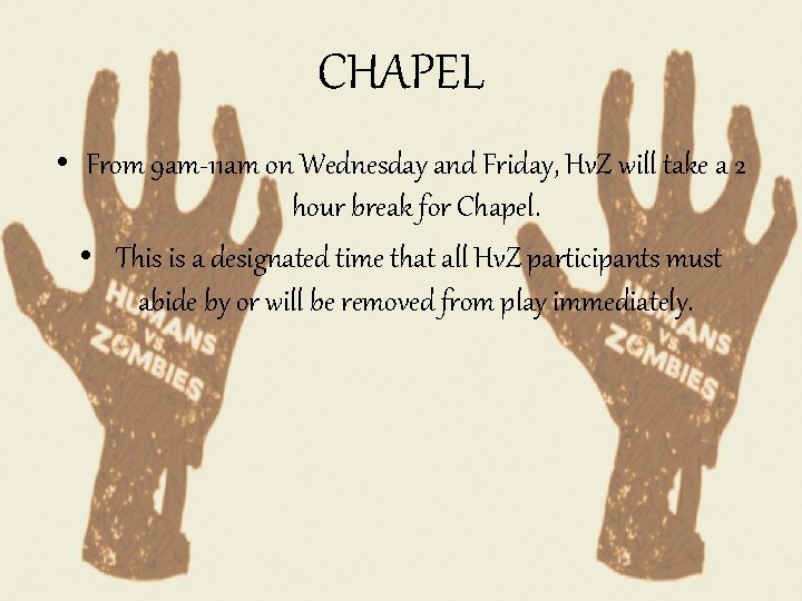 CHAPEL • From 9 am-11 am on Wednesday and Friday, Hv. Z will take