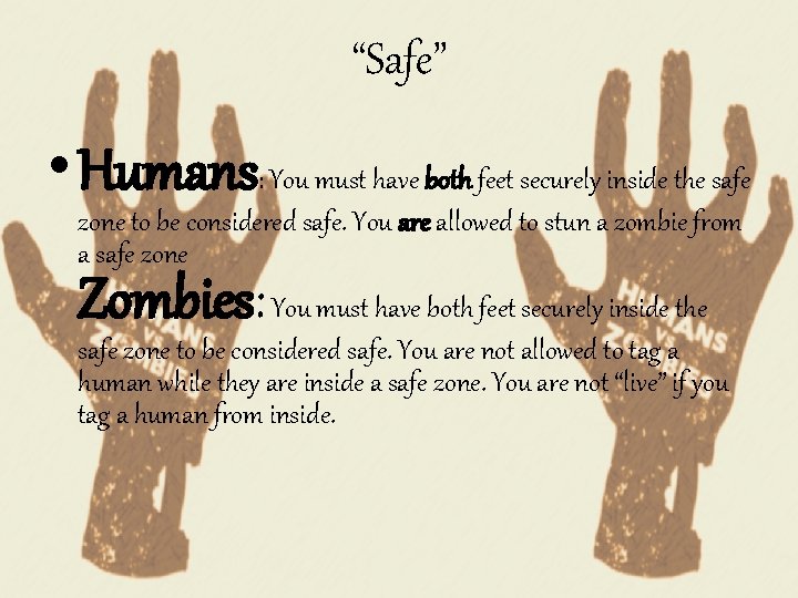 “Safe” • Humans: You must have both feet securely inside the safe zone to