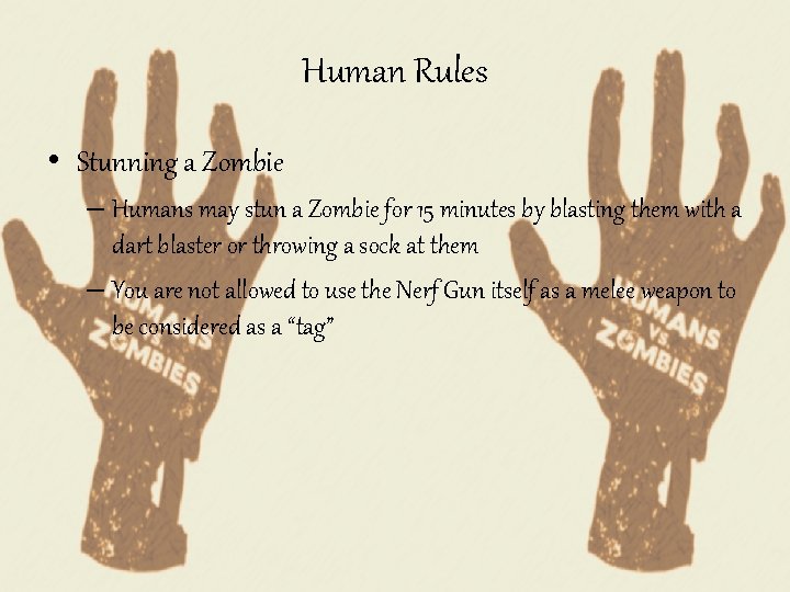 Human Rules • Stunning a Zombie – Humans may stun a Zombie for 15