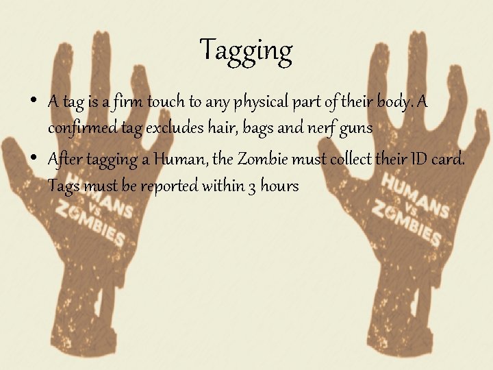 Tagging • A tag is a firm touch to any physical part of their