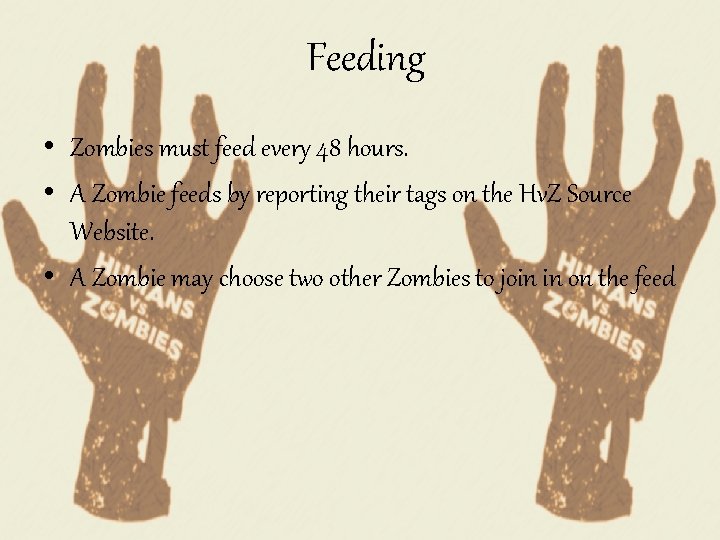 Feeding • Zombies must feed every 48 hours. • A Zombie feeds by reporting