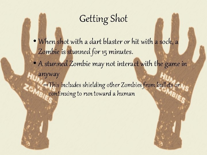 Getting Shot • When shot with a dart blaster or hit with a sock,