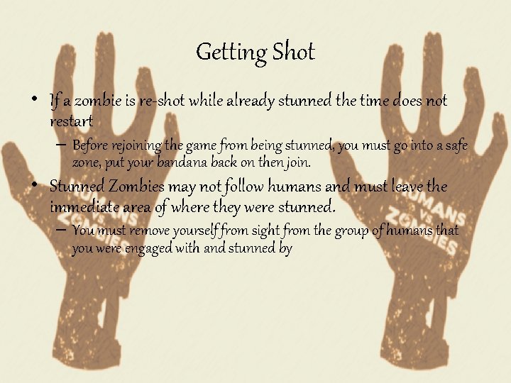 Getting Shot • If a zombie is re-shot while already stunned the time does