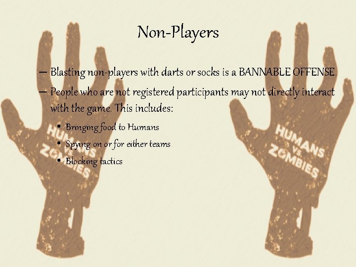 Non-Players – Blasting non-players with darts or socks is a BANNABLE OFFENSE. – People