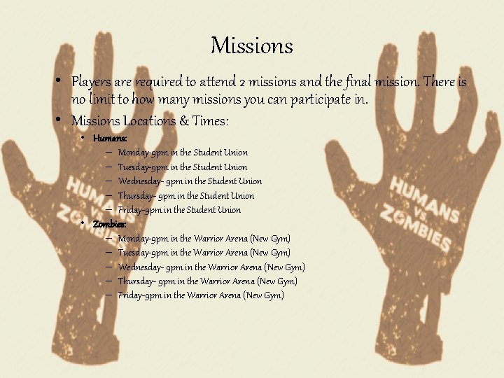 Missions • Players are required to attend 2 missions and the final mission. There