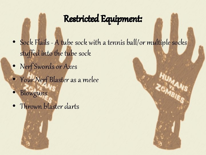 Restricted Equipment: • Sock Flails - A tube sock with a tennis ball/or multiple