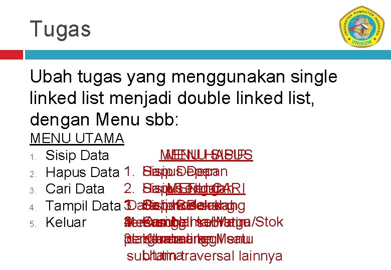 Tugas Ubah tugas yang menggunakan single linked list menjadi double linked list, dengan Menu