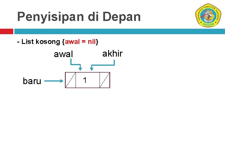 Penyisipan di Depan - List kosong {awal = nil} akhir awal baru 1 