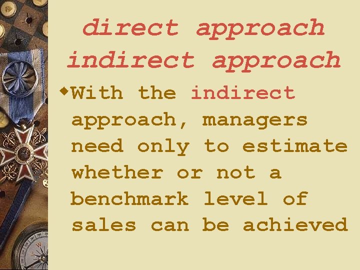 direct approach indirect approach w. With the indirect approach, managers need only to estimate