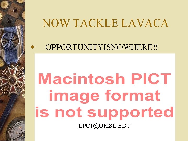 NOW TACKLE LAVACA w OPPORTUNITYISNOWHERE!! LPC 1@UMSL. EDU 