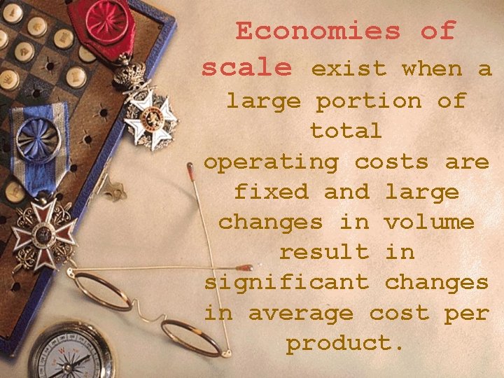 Economies of scale exist when a large portion of total operating costs are fixed