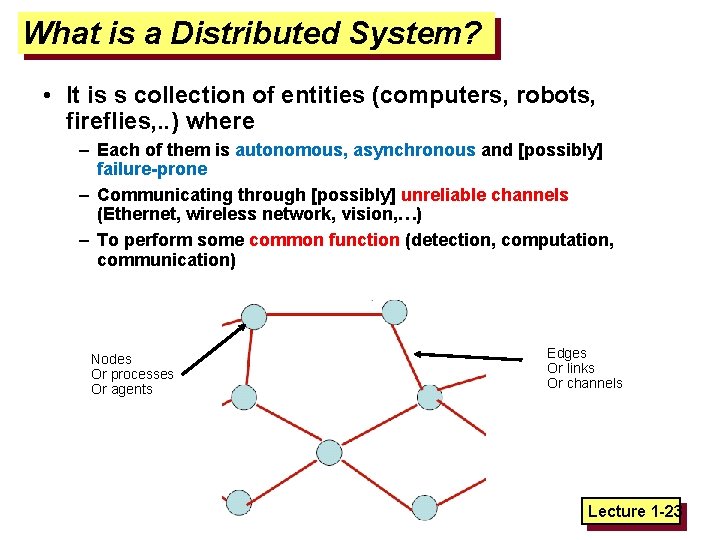 What is a Distributed System? • It is s collection of entities (computers, robots,