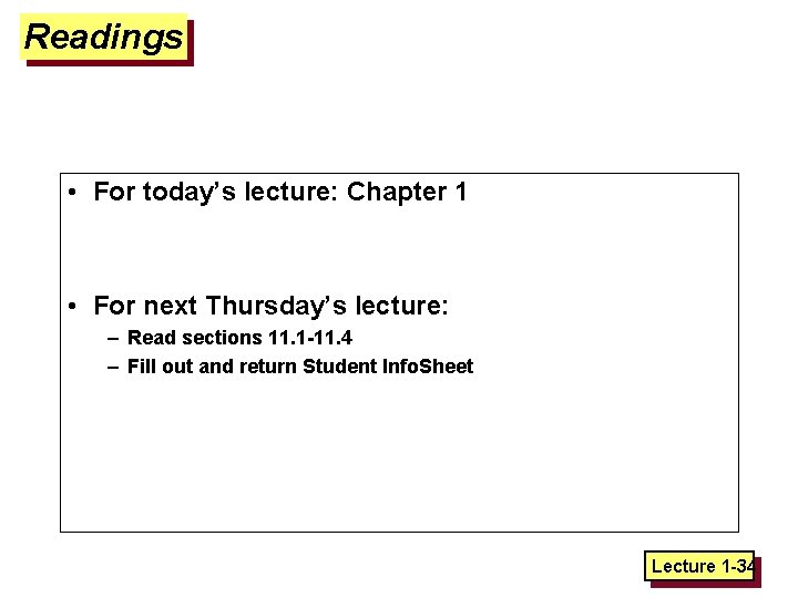 Readings • For today’s lecture: Chapter 1 • For next Thursday’s lecture: – Read